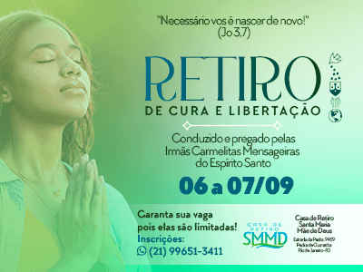 Retiro de Cura e Libertação - "Necessário vos é nascer de novo!" Jo 3,7