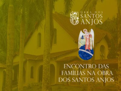 Encontro das Famílias para não Consagrados ao Anjo da Guarda - 31 de agosto